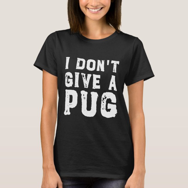 I Don&x27;t Regale una camiseta esencial de Pug 62 (Anverso)