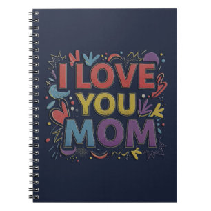 I Love You Mom / Cuaderno de Espiral