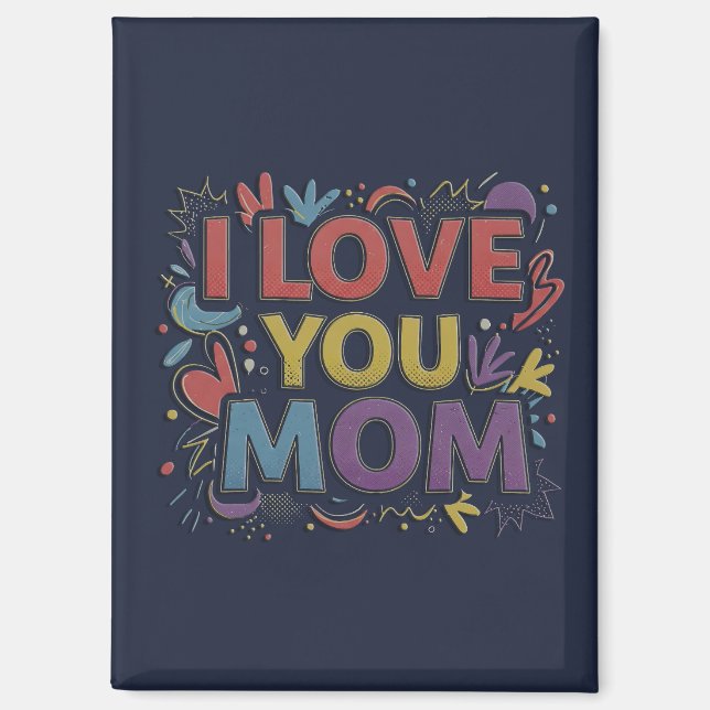 I Love You Mom / Imán de Nevera (Anverso)