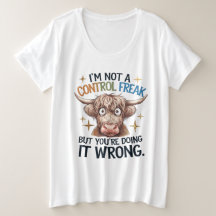 I’m Not A Control Freak, But Your Doing Wrong