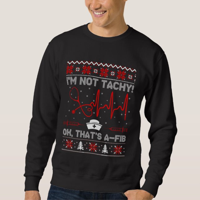 I m Not Tachy  Nurse Ugly Christmas Sweaters (Anverso)