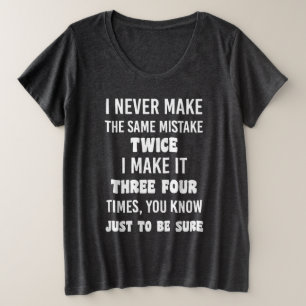 I Never Make The Same Mistake.. Funny Sarcastic