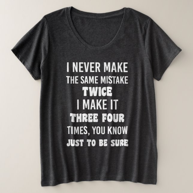 I Never Make The Same Mistake.. | Funny Sarcastic (Anverso del diseño)