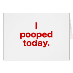 I Pooped hoy