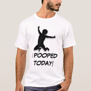 ¡I Pooped hoy! Camiseta