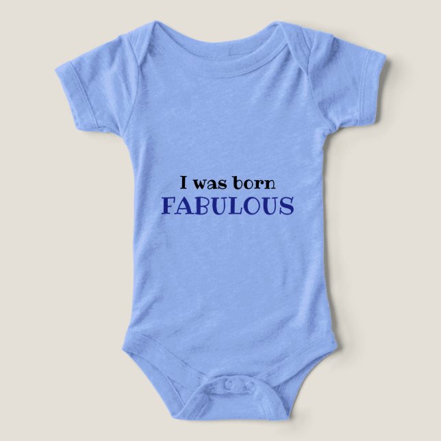 I Was Born Fabulous – cute Baby Bodysuit (Diseño delantero )