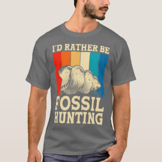 Id Más Bien Ser Camiseta De Caza De Fósiles Para M