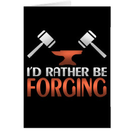 I'd Rather Be Forging Blacksmith Forge Hammer