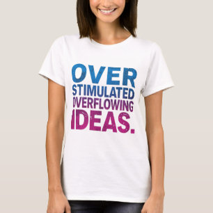 Ideas desbordantes sobreestimuladas Camiseta ADHD