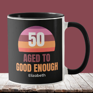 Ideas Divertidas de Taza para Cumpleaños 50 Bien E
