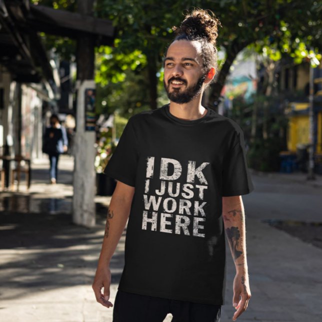 IDK Acaba De Trabajar Aquí Una Camiseta Giftful Wo (Subido por el creador)