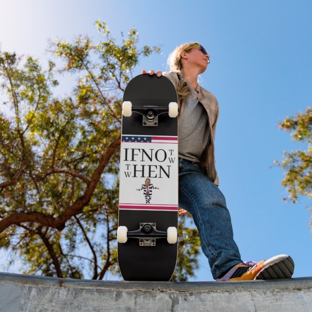 If Not Now Skateboard (Exterior 1)