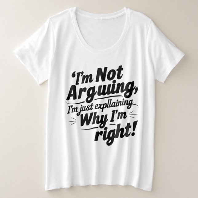 "I'm Not Arguing, I'm Just Explaining Why I'm Righ (Anverso del diseño)