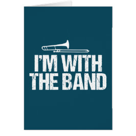 I'm with The Band Funny Trombone Player Card