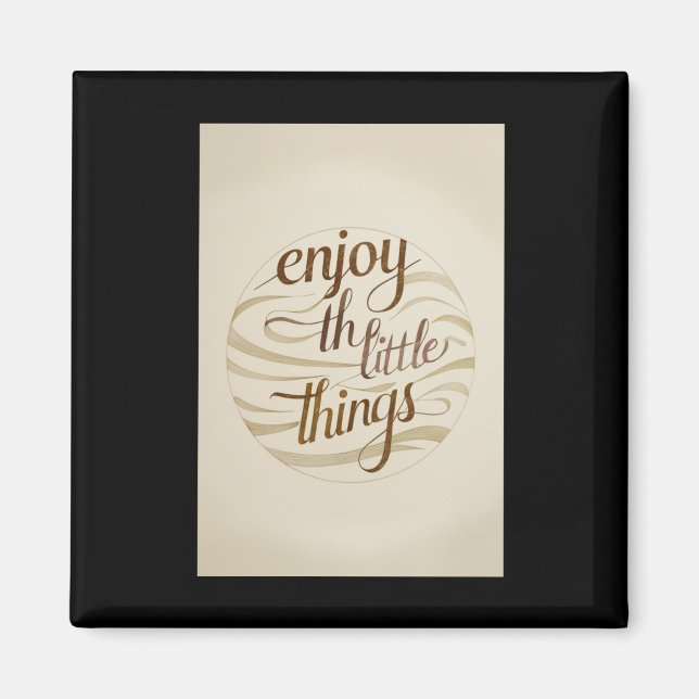 Imán 005 Pegatina de "Enjoy Little Things" (Frente)