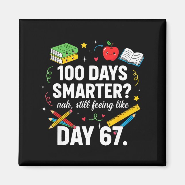 Imán 100 Days Smarter Still Feeling Like Day 67 Meme Fu (Frente)