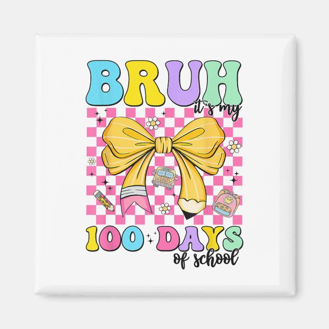 Imán 100 Días De Escuela Bruh Es Mi 100 Día De (Frente)