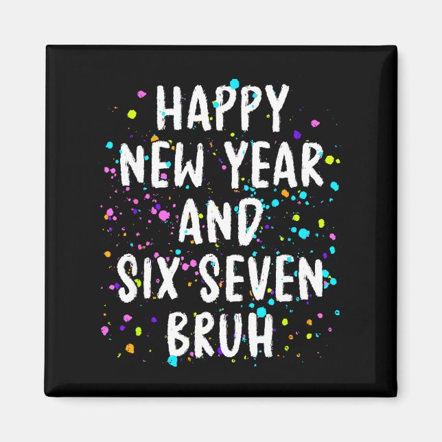 Imán 2026 Happy New Year's Eve Party Six Seven Bruh Fun (Frente)