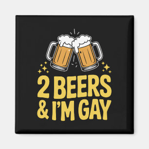 Imán 2 Cervezas y soy gay divertido LGBTQ Orgullo Aliad