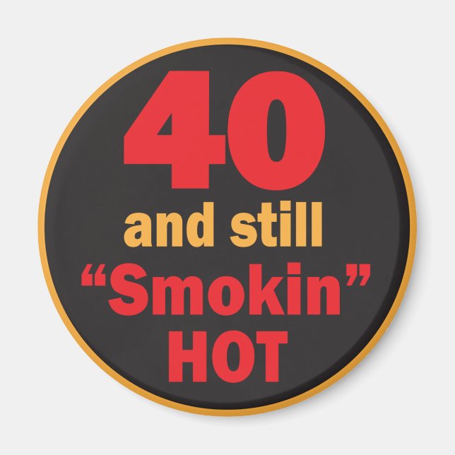Imán 40 y todavía ahumado caliente | 40.º cumpleaños (Frente)