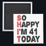 Imán 41th Birthday So Happy I'm 41 Today Gift Funny<br><div class="desc">sohappyim41, imhappysadtoday, birthday, giftidea, fathersday, funny, yearsold, dad, awsomegift, humor</div>