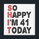 Imán 41th Birthday So Happy I'm 41 Today Gift Funny<br><div class="desc">sohappyim41, imhappysadtoday, birthday, giftidea, fathersday, funny, yearsold, dad, awsomegift, humor</div>