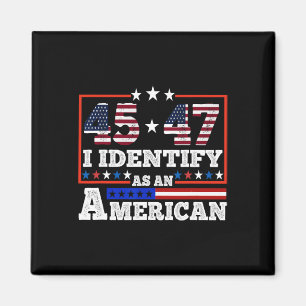 Imán 45 47 Me Identifico Como Un Trump Estadounidense 2