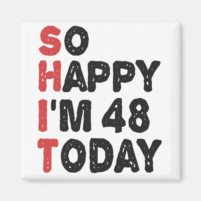 Imán 48 Aniversario tan feliz que hoy tengo 48 años (Frente)