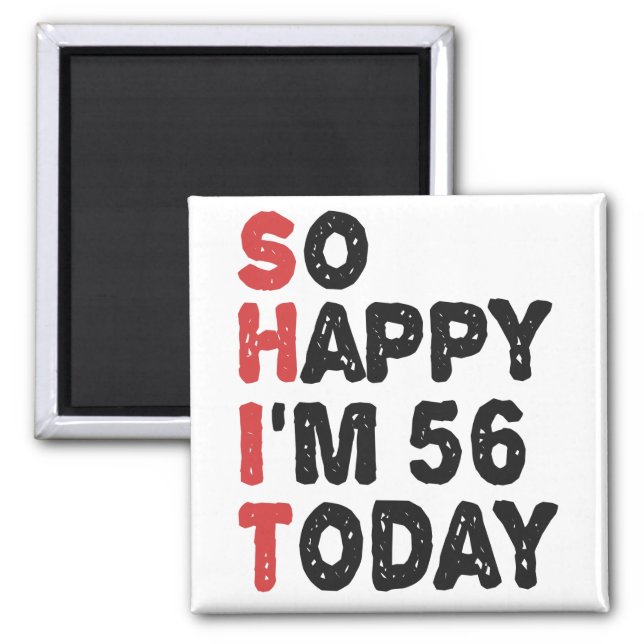 Imán 56 Aniversario tan feliz que hoy tengo 56 años (Frente)