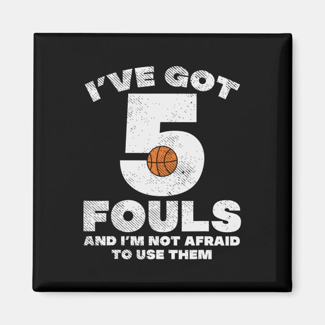 Imán 5 Fouls Not Afraid Bysketbyll Fun Byller Player Me (Frente)