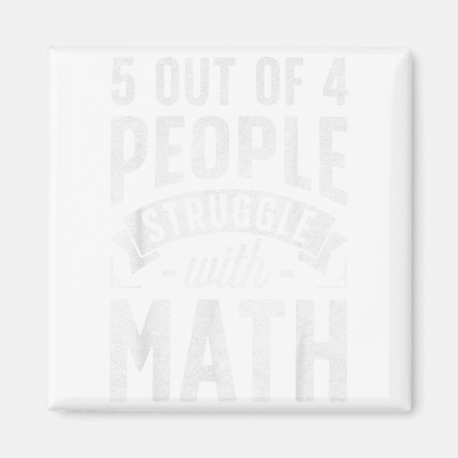 Imán 5 Out Of 4 People Struggle With Math Teacher Funny (Frente)