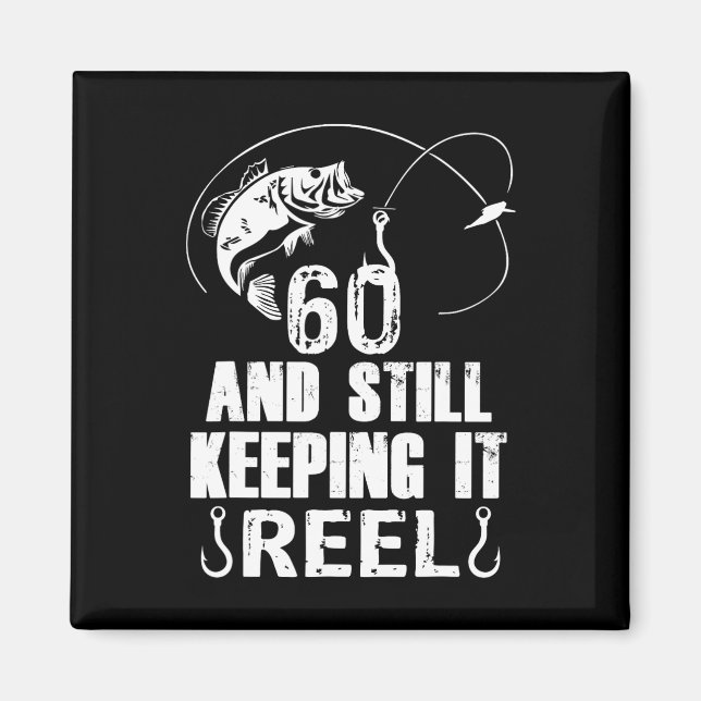 Imán 60.º Cumpleaños Y Aún Manteniéndolo Pescando Reel (Frente)