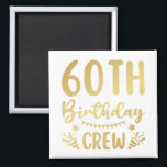 Imán 60th Birthday Crew 60 Party Crew Square Magnet<br><div class="desc">60th Birthday Crew 60 Party Crew Group Friends BDay design Gift Square Magnet Classic Collection.</div>