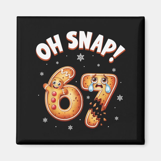 Imán 67 Christmas Oh Snap Gingerbread Man Funny 6 7 Mem (Frente)