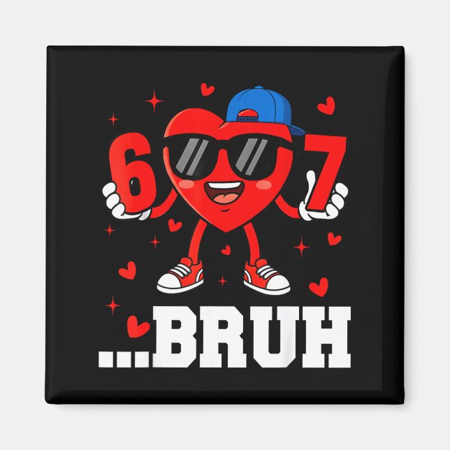 Imán 67 Corazón Bruh Divertido Seis Siete Meme San Vale (Frente)