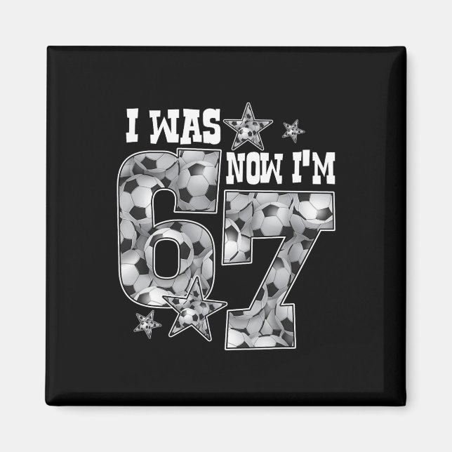 Imán 67 Fútbol Seis Siete Meme Cumpleaños de 7 Años Era (Frente)