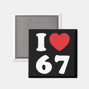Imán 67 Meme gracioso que amo seis cumpleaños número 67