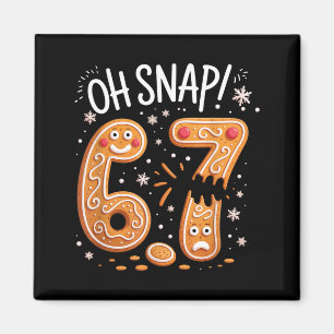 Imán 67 Navidad Oh Snap Hombre de Jengibre 6 7 Meme Nav