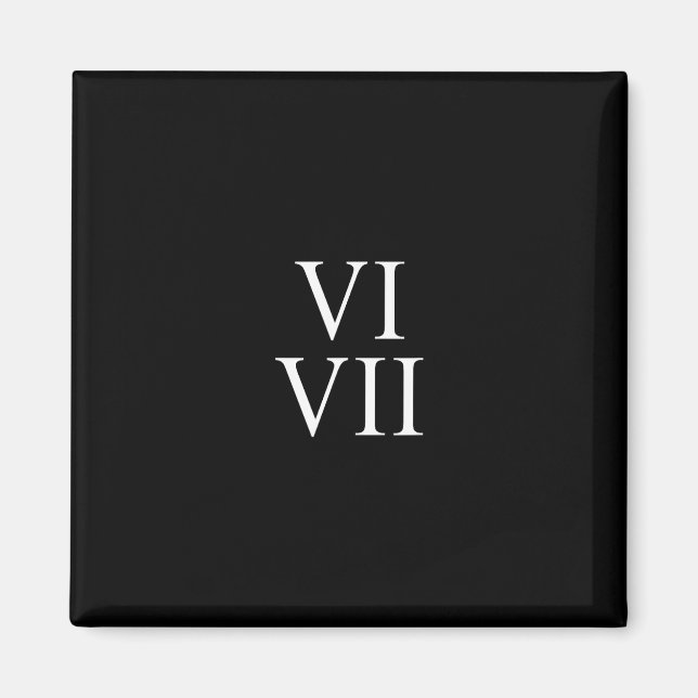 Imán 67 Roman Numerals Vi Vii Funny Six Seven Meme Matc (Frente)