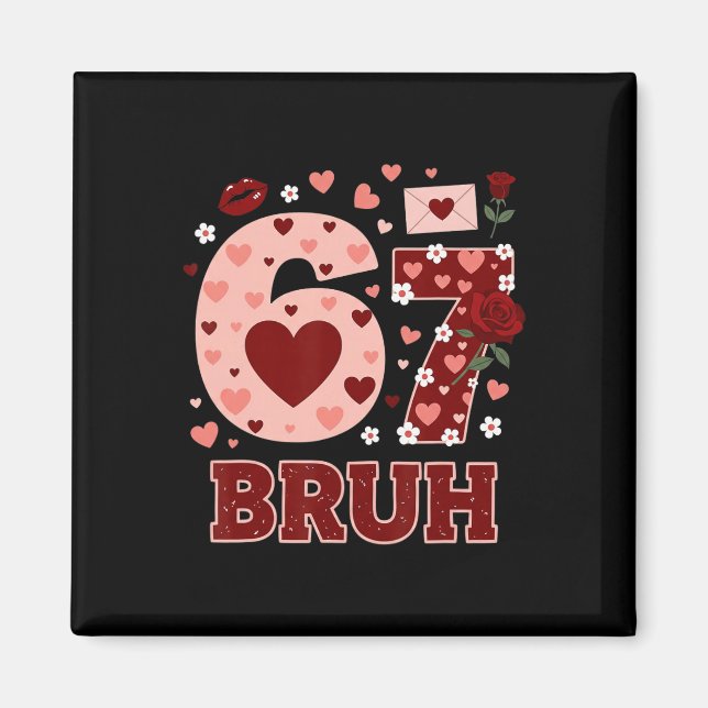 Imán 67 Seis Siete Bruh Divertido San Valentín 6 7 Meme (Frente)