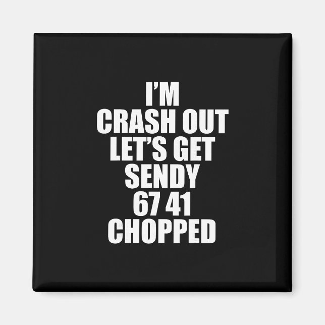 Imán 67 Six Seven Sendy Let's Get Sendy 6 7endy 67 Meme (Frente)