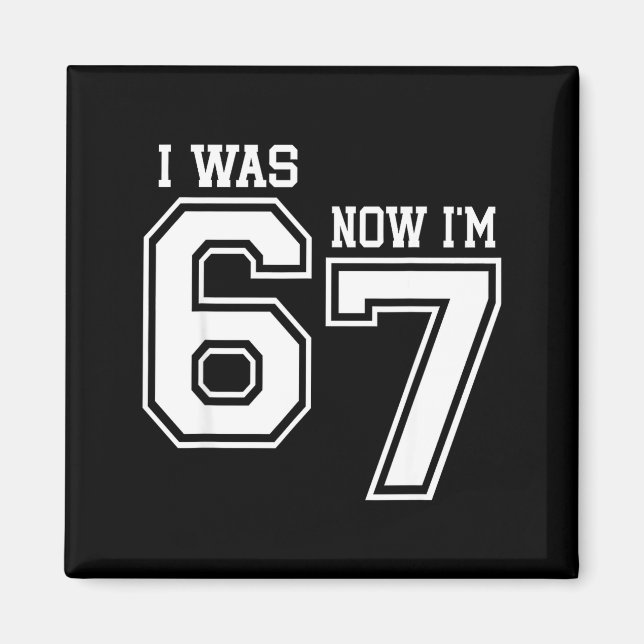 Imán 7 Year Old Birthday I Was 6 Now I'm 7 67 Six Seven (Frente)