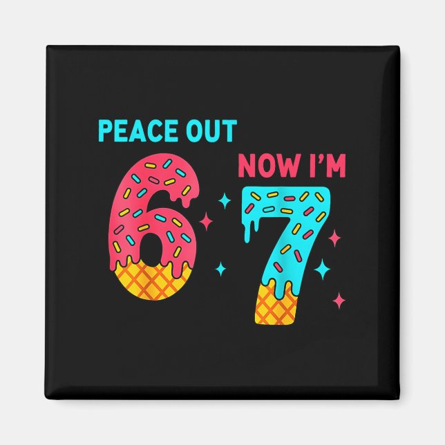 Imán 7 Years Old Birthday Peace Out 6 Now I'm 7 67 Birt (Frente)
