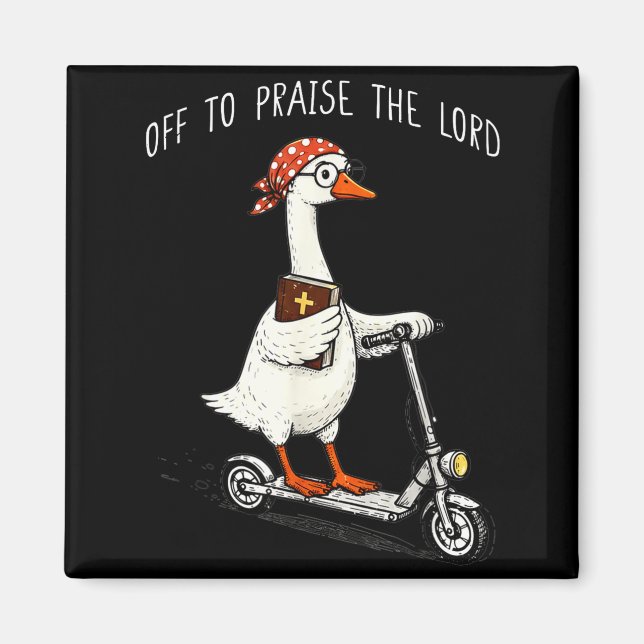 Imán A Alabar Al Señor Funny Christian Meme Goose  (Frente)