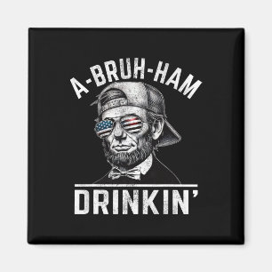 Imán A-bruh-ham A-bro-ham Drinkin Funny 4 de Julio Abe