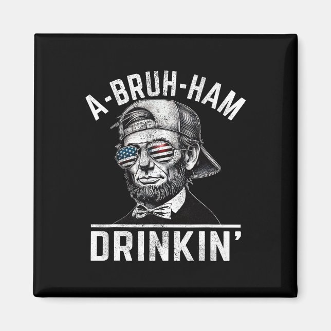 Imán A-bruh-ham A-bro-ham Drinkin Funny 4 de Julio Abe (Frente)