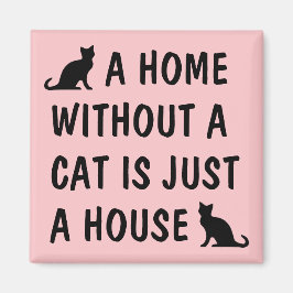 Imán A home without a cat is just a house cute fridge