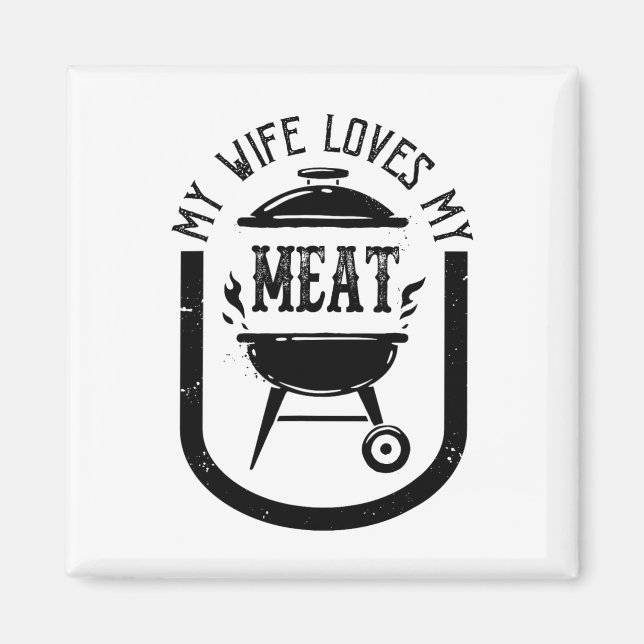 Imán A Mi Esposa Le Encanta Mis Carnes Gracioso Pun Gri (Frente)