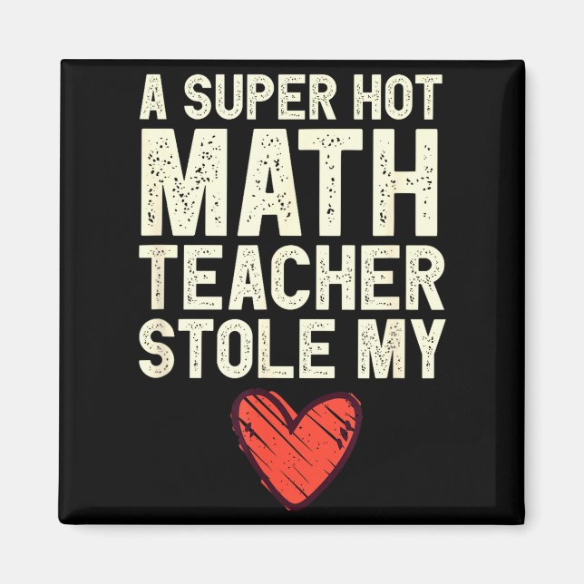 Imán A Super Hot Math Teacher Stole My Heart Valentines (Frente)