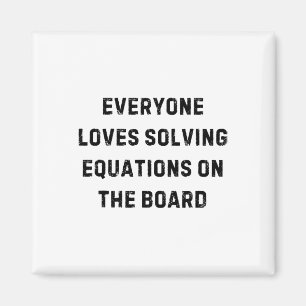 Imán A todos les encanta resolver ecuaciones profesor m